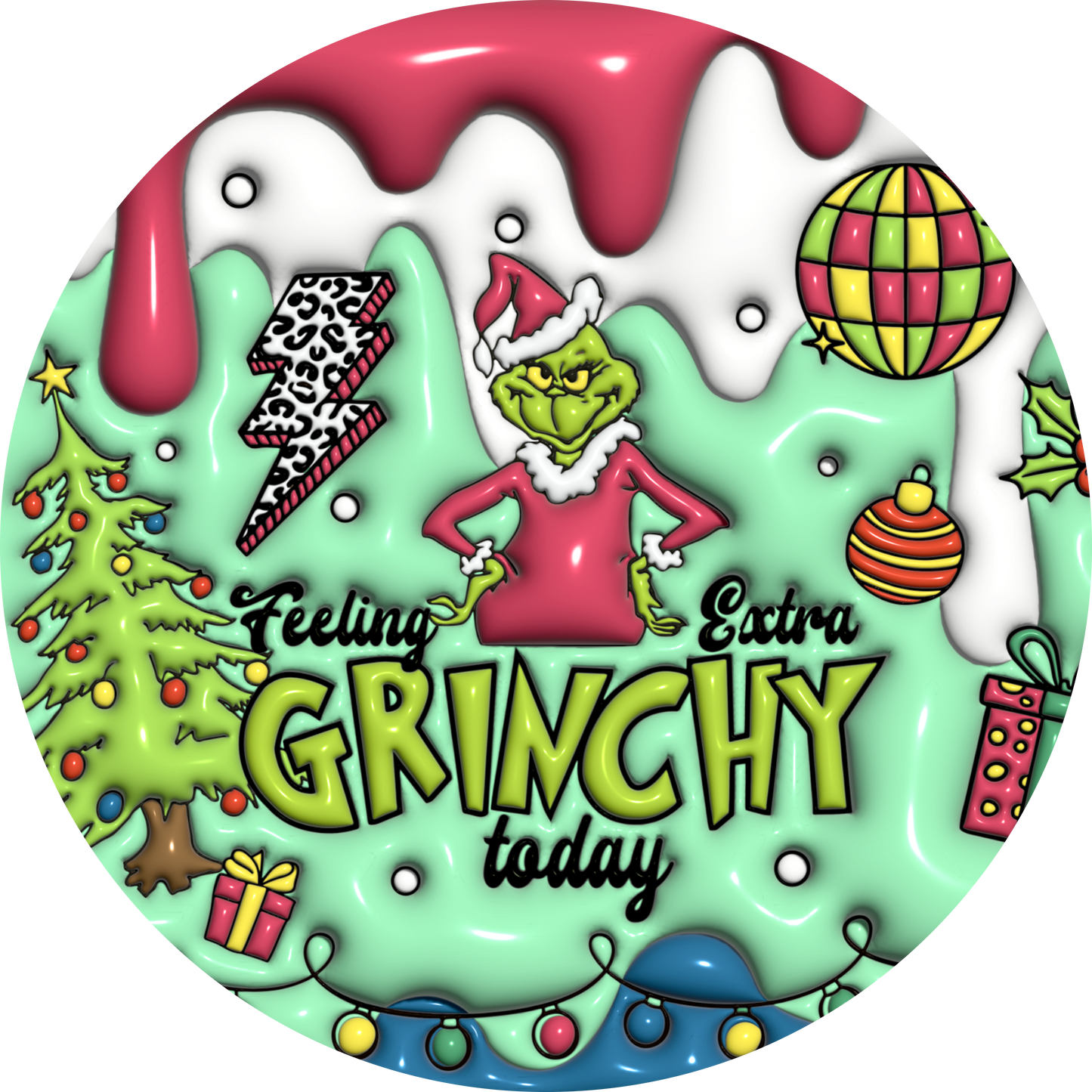Grinch Ornament - "Feeling Extra Grinchy Today"